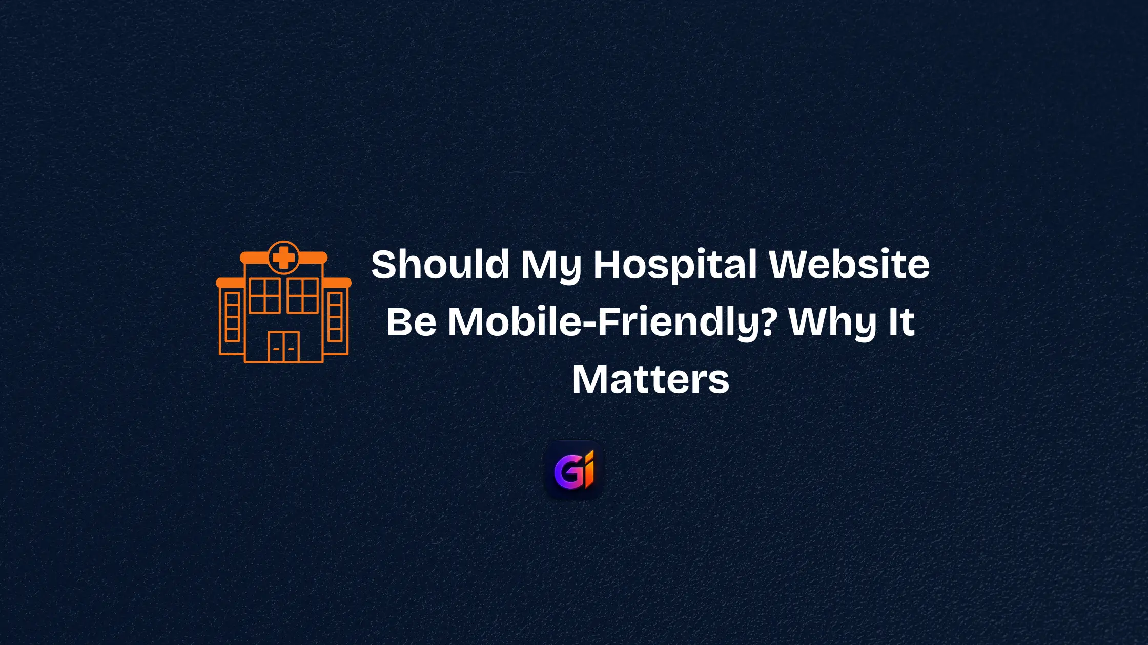 Should My Hospital Website Be Mobile-Friendly